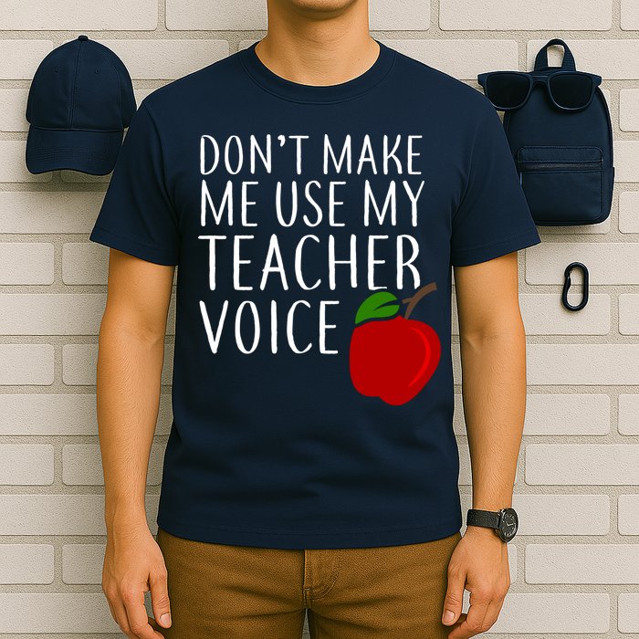 Don't Make Me Use My Teacher Voice Apple T-Shirt
