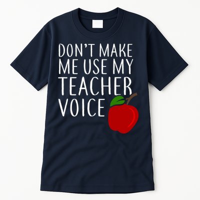 Don't Make Me Use My Teacher Voice Apple Tall T-Shirt