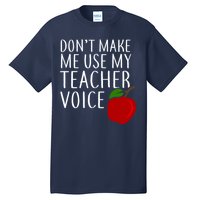 Don't Make Me Use My Teacher Voice Apple Tall T-Shirt