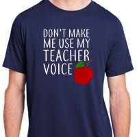 Don't Make Me Use My Teacher Voice Apple Adult ChromaSoft Performance T-Shirt