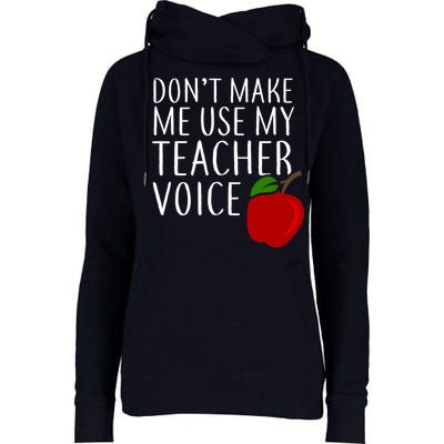 Don't Make Me Use My Teacher Voice Apple Womens Funnel Neck Pullover Hood