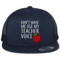 Don't Make Me Use My Teacher Voice Apple Flat Bill Trucker Hat