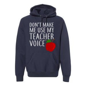 Don't Make Me Use My Teacher Voice Apple Premium Hoodie