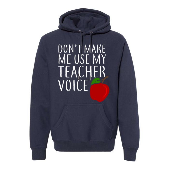 Don't Make Me Use My Teacher Voice Apple Premium Hoodie