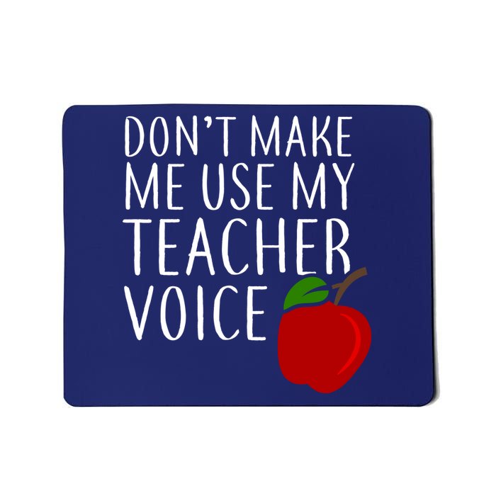 Don't Make Me Use My Teacher Voice Apple Mousepad