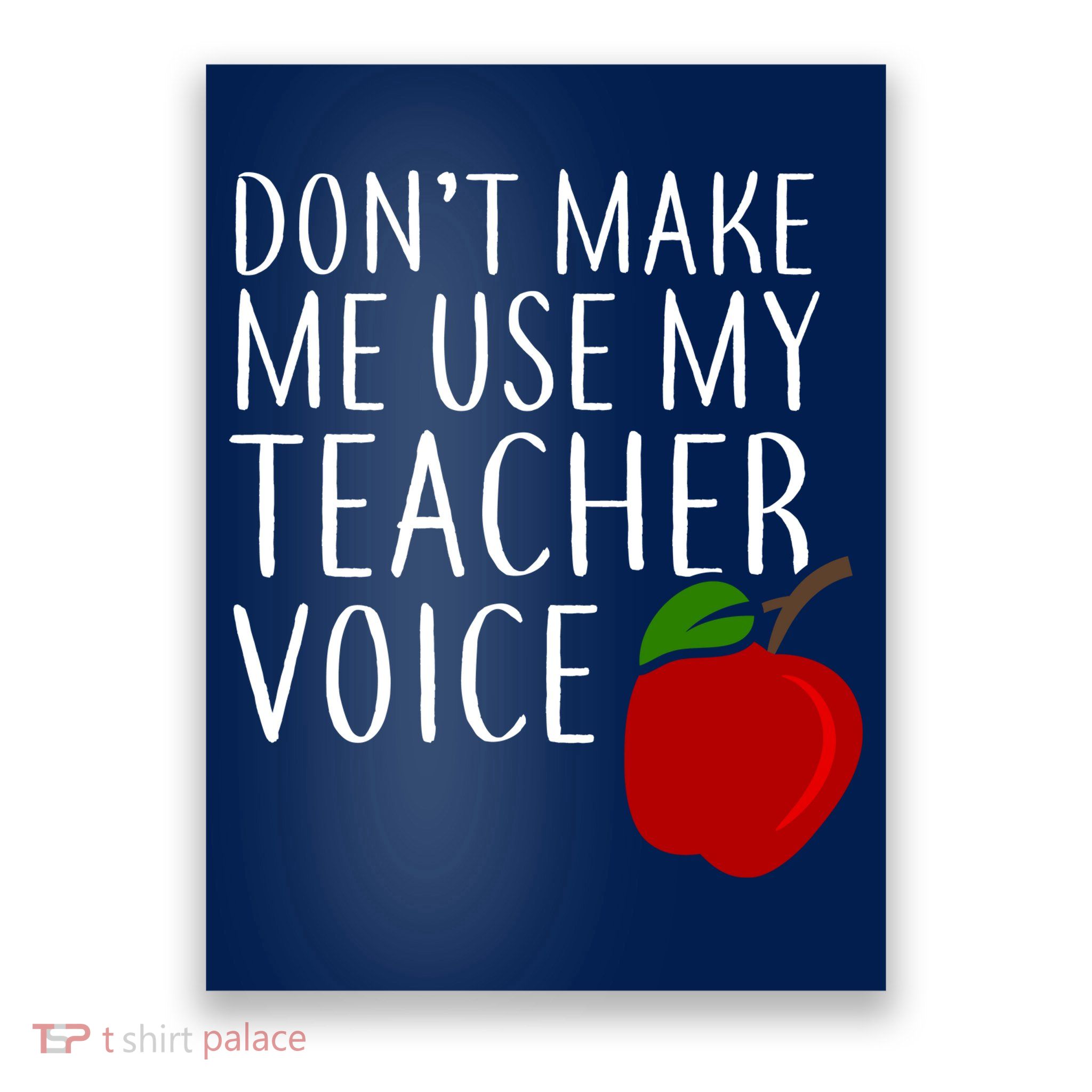 Don't Make Me Use My Teacher Voice Apple Poster