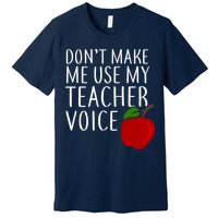 Don't Make Me Use My Teacher Voice Apple Premium T-Shirt