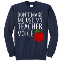 Don't Make Me Use My Teacher Voice Apple Tall Sweatshirt