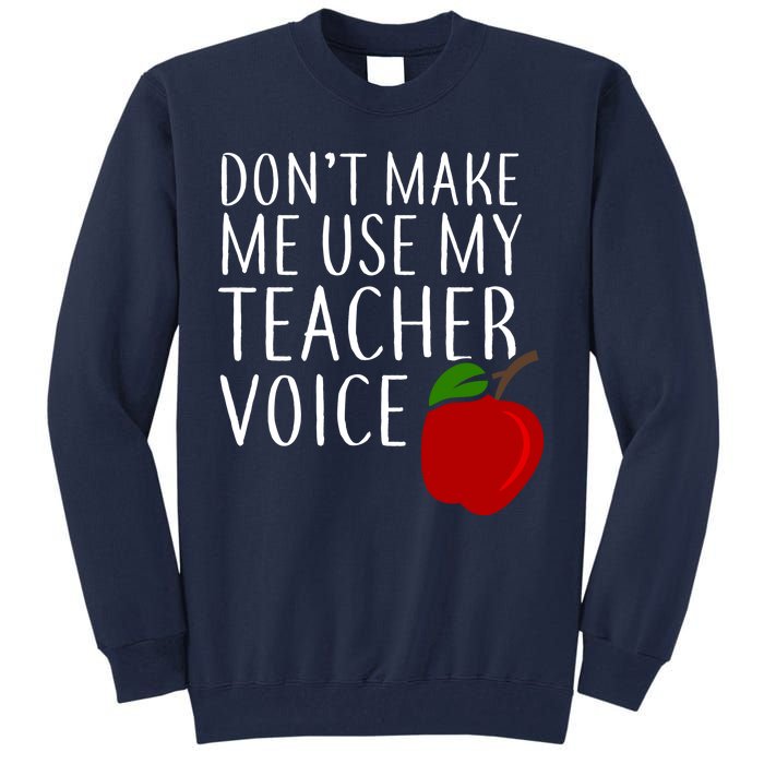 Don't Make Me Use My Teacher Voice Apple Tall Sweatshirt