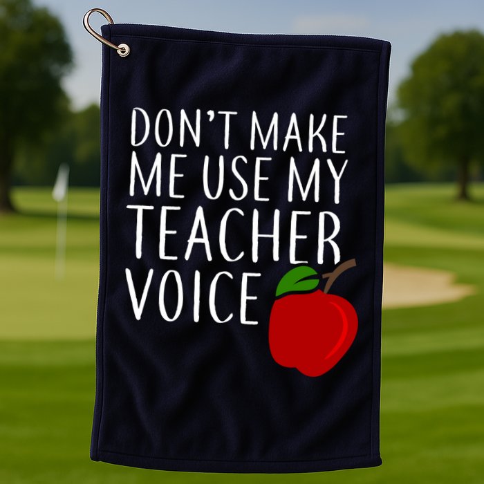 Don't Make Me Use My Teacher Voice Apple Golf Towel