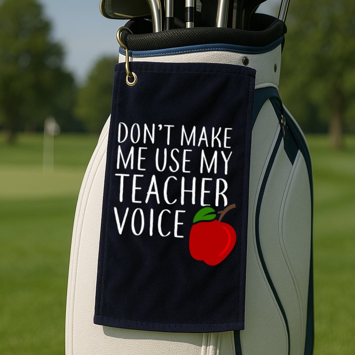 Don't Make Me Use My Teacher Voice Apple Golf Towel
