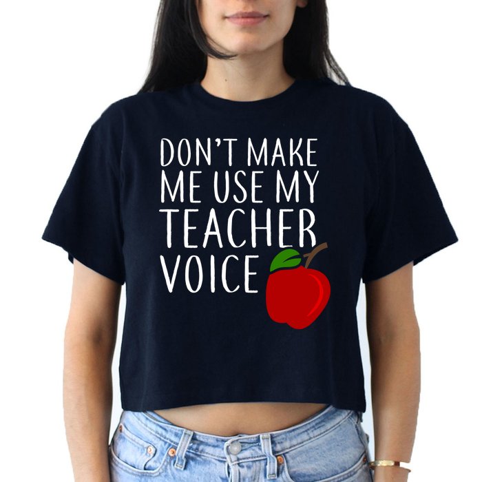 Don't Make Me Use My Teacher Voice Apple Crop Top