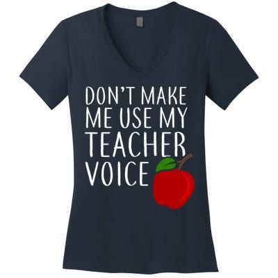 Don't Make Me Use My Teacher Voice Apple Women's V-Neck T-Shirt