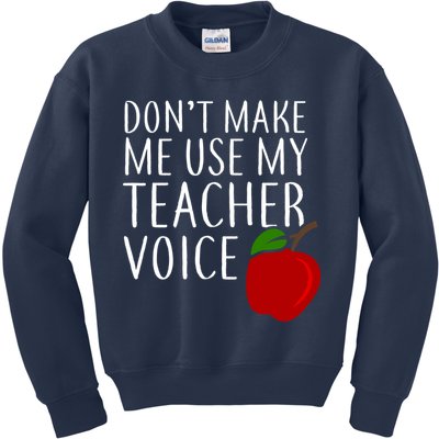 Don't Make Me Use My Teacher Voice Apple Kids Sweatshirt