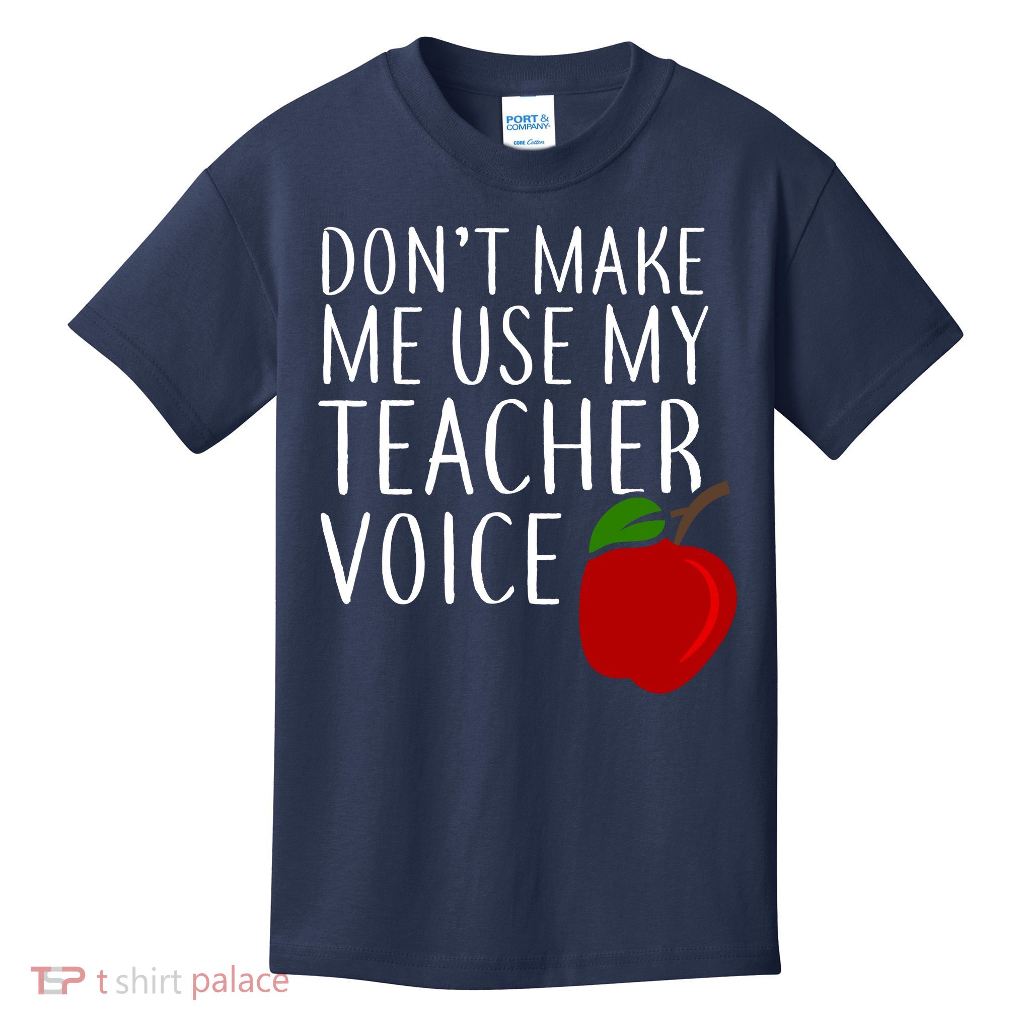 Don't Make Me Use My Teacher Voice Apple Kids T-Shirt
