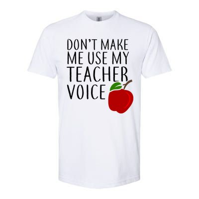 Don't Make Me Use My Teacher Voice Apple Softstyle® CVC T-Shirt