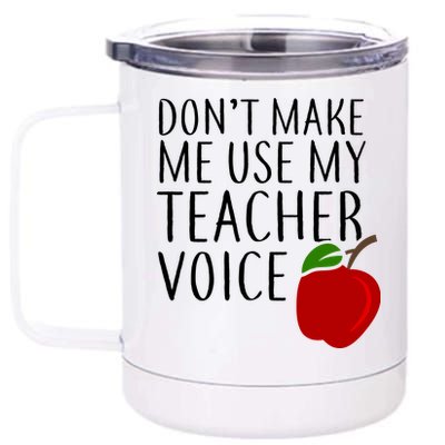 Don't Make Me Use My Teacher Voice Apple 12 oz Stainless Steel Tumbler Cup