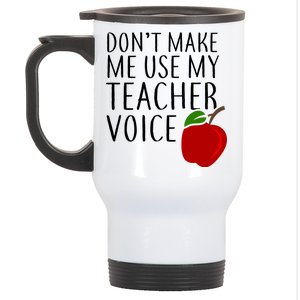 Don't Make Me Use My Teacher Voice Apple Stainless Steel Travel Mug