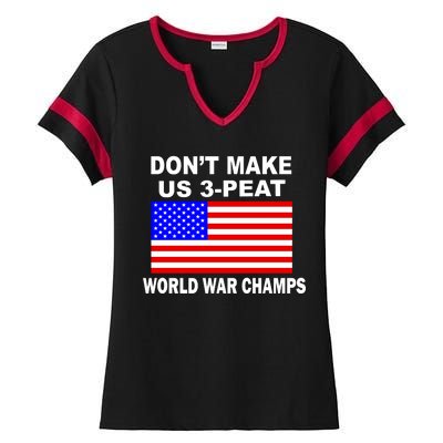 Don't Make Us 3-Peat World War Champs Ladies Halftime Notch Neck Tee