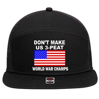 Don't Make Us 3-Peat World War Champs 7 Panel Mesh Trucker Snapback Hat