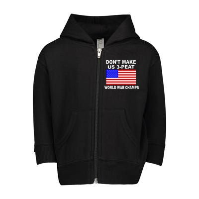 Don't Make Us 3-Peat World War Champs Toddler Zip Fleece Hoodie