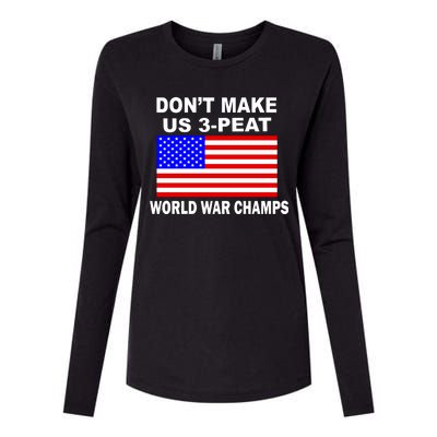 Don't Make Us 3-Peat World War Champs Womens Cotton Relaxed Long Sleeve T-Shirt