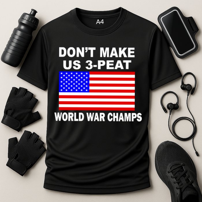 Don't Make Us 3-Peat World War Champs Cooling Performance Crew T-Shirt
