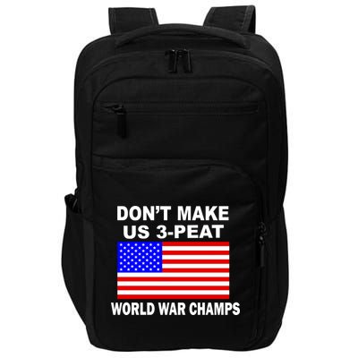 Don't Make Us 3-Peat World War Champs Impact Tech Backpack