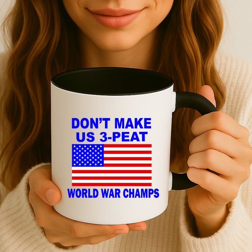 Don't Make Us 3-Peat World War Champs Mug