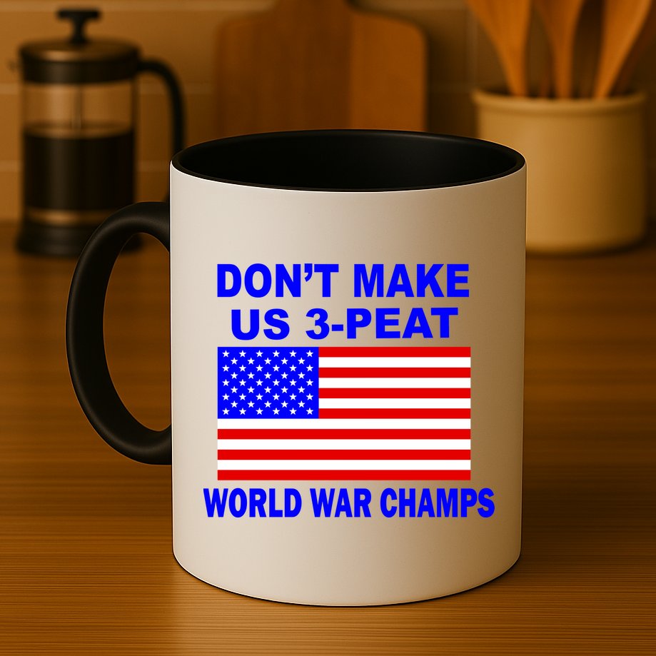Don't Make Us 3-Peat World War Champs Mug