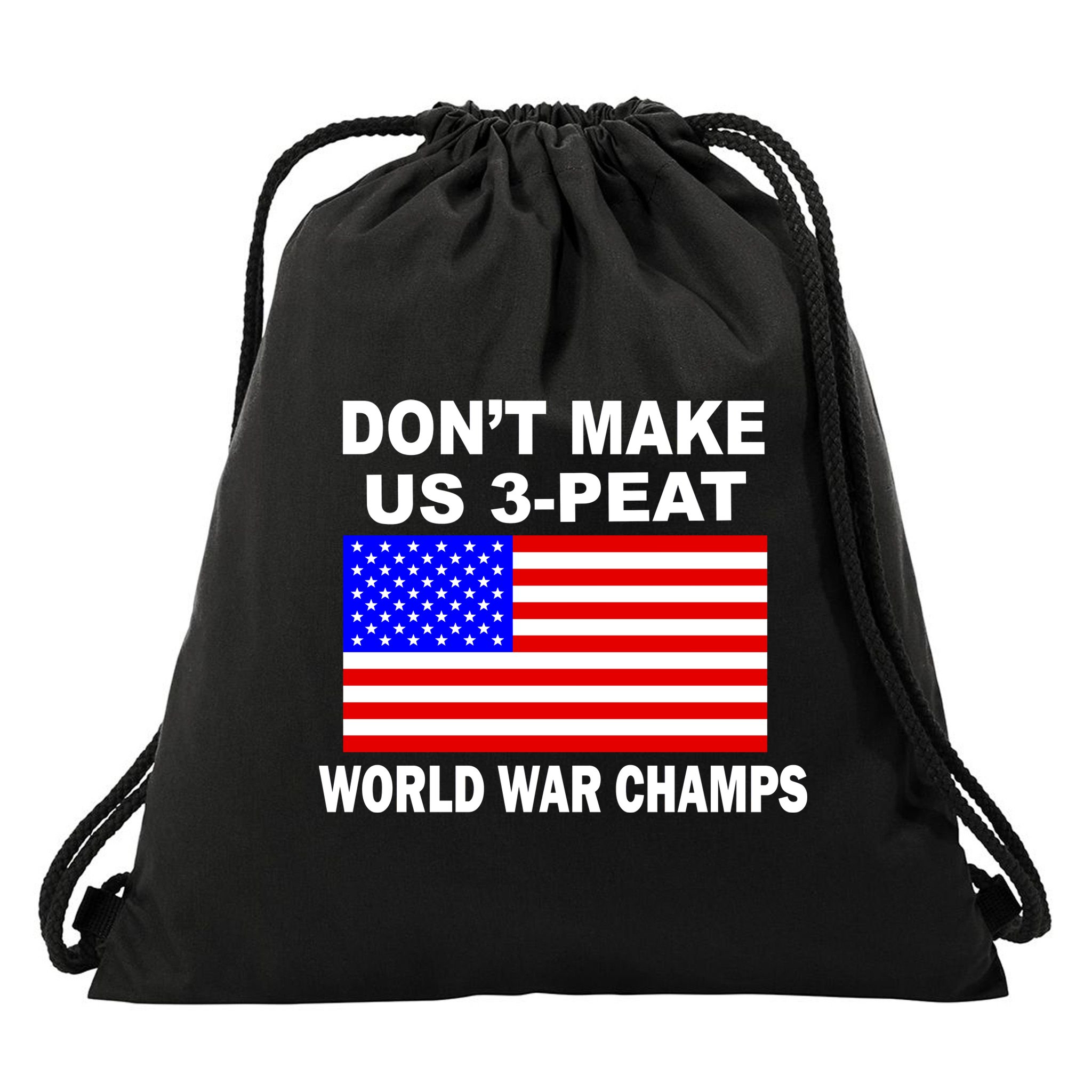 Don't Make Us 3-Peat World War Champs Drawstring Bag