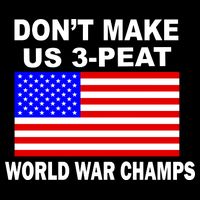 Don't Make Us 3-Peat World War Champs Flatbill Hat