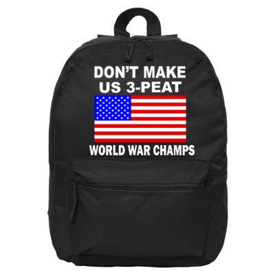 Don't Make Us 3-Peat World War Champs 16 in Basic Backpack