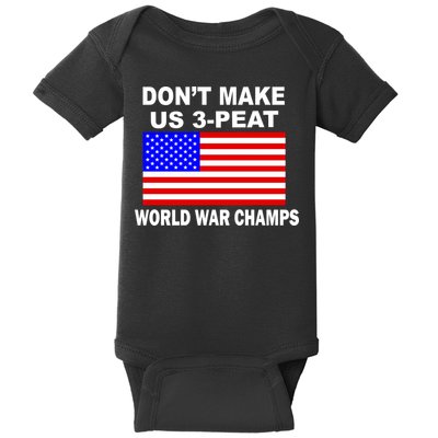 Don't Make Us 3-Peat World War Champs Baby Bodysuit