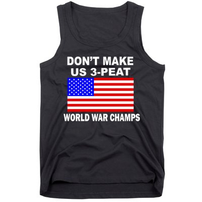 Don't Make Us 3-Peat World War Champs Tank Top