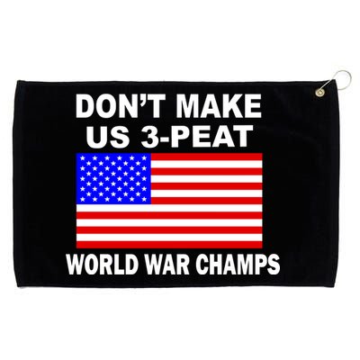 Don't Make Us 3-Peat World War Champs Grommeted Golf Towel