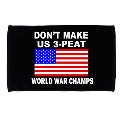 Don't Make Us 3-Peat World War Champs Microfiber Hand Towel