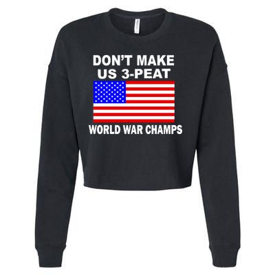 Don't Make Us 3-Peat World War Champs Cropped Pullover Crew