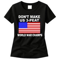 Don't Make Us 3-Peat World War Champs Womens T-Shirt