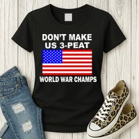 Don't Make Us 3-Peat World War Champs Womens T-Shirt