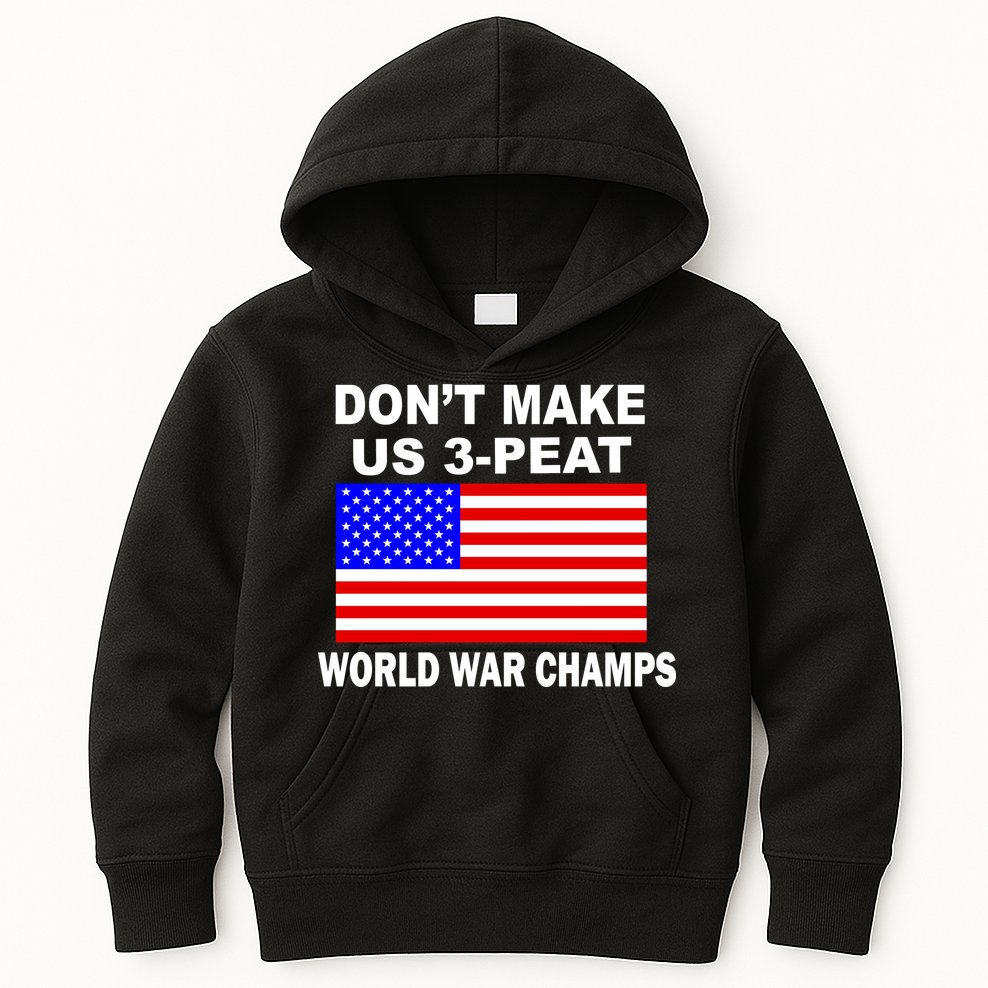 Don't Make Us 3-Peat World War Champs Kids Hoodie