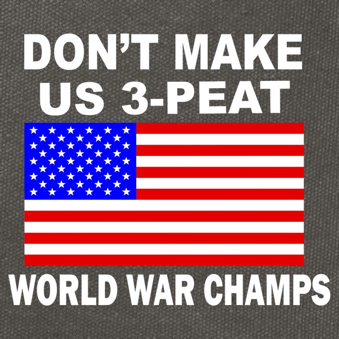 Don't Make Us 3-Peat World War Champs Cotton Canvas Backpack