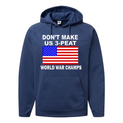 Don't Make Us 3-Peat World War Champs Performance Fleece Hoodie