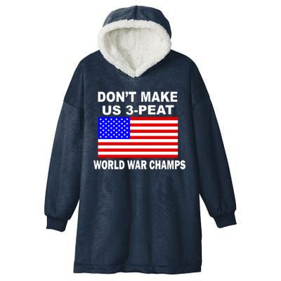 Don't Make Us 3-Peat World War Champs Hooded Wearable Blanket