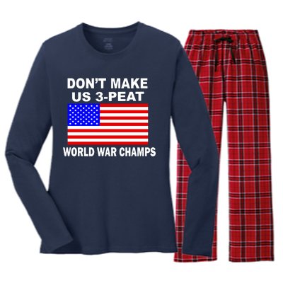 Don't Make Us 3-Peat World War Champs Women's Long Sleeve Flannel Pajama Set 