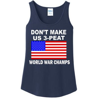 Don't Make Us 3-Peat World War Champs Ladies Essential Tank