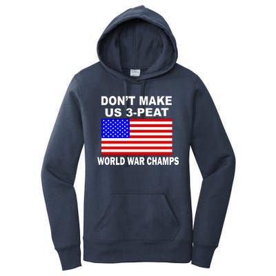 Don't Make Us 3-Peat World War Champs Women's Pullover Hoodie