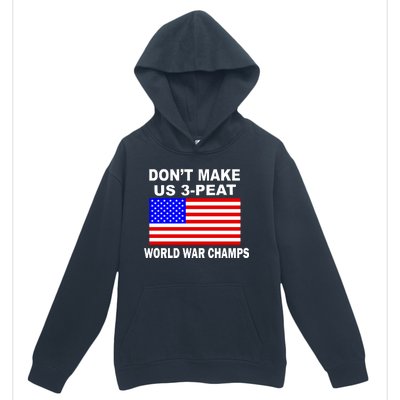 Don't Make Us 3-Peat World War Champs Urban Pullover Hoodie