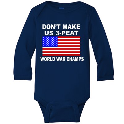 Don't Make Us 3-Peat World War Champs Baby Long Sleeve Bodysuit