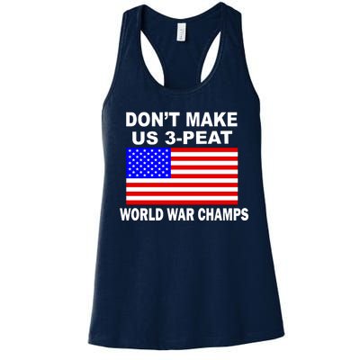 Don't Make Us 3-Peat World War Champs Women's Racerback Tank